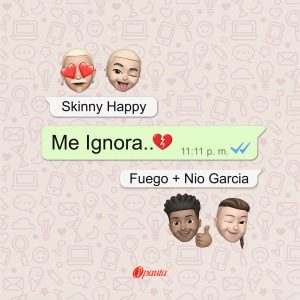 Skinny Happy Ft. Fuego Y Nio Garcia – Me Ignora